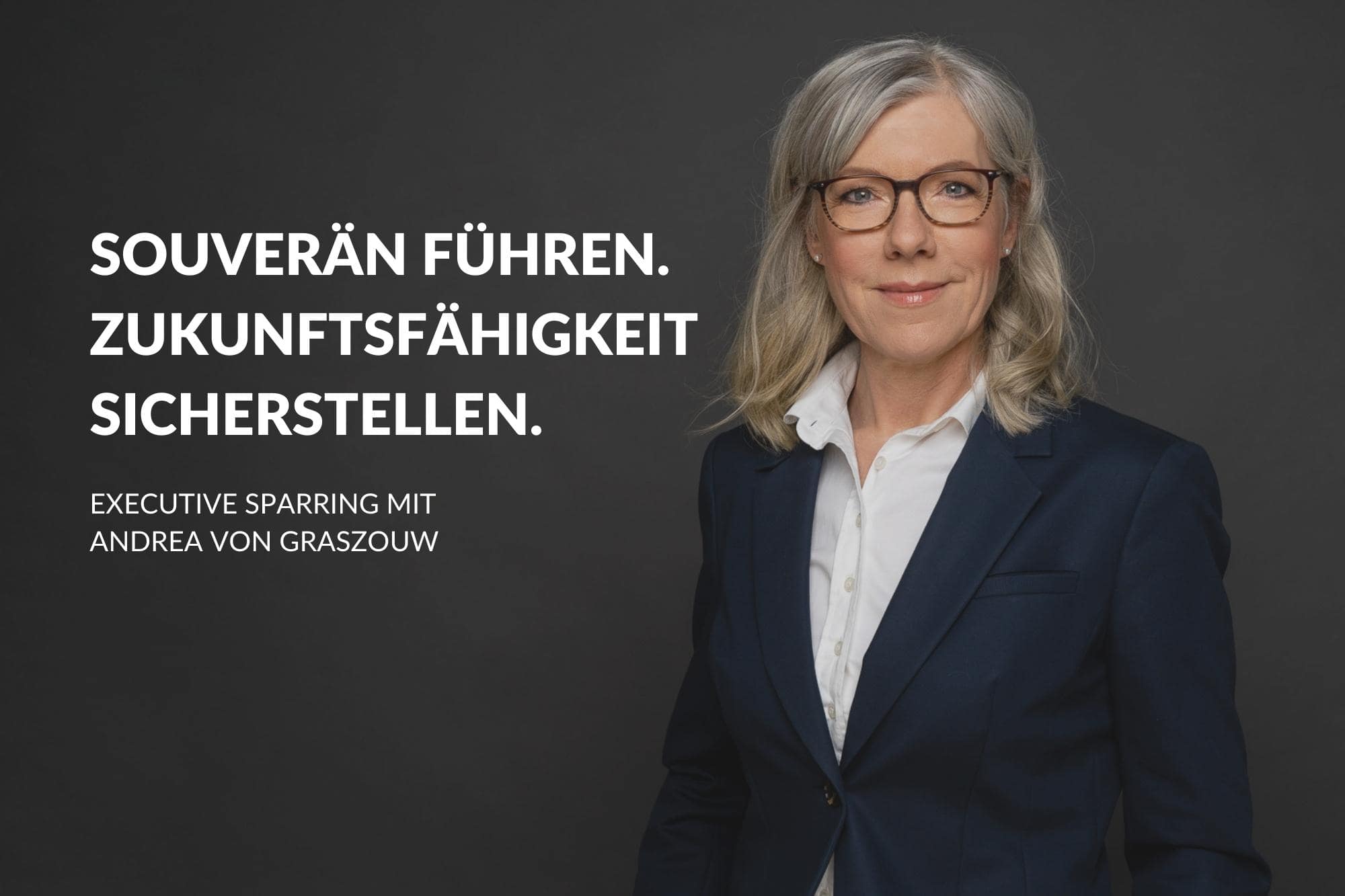 Andrea von Graszouw - Souverän führen. Zukunftsfähigkeit sicherstellen